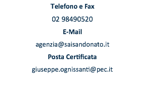 Telefono e Fax 02 98490520 E-Mail agenzia@saisandonato.it Posta Certificata giuseppe.ognissanti@pec.it 